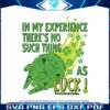 in-my-experience-theres-no-such-thing-as-luck-svg