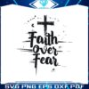 faith-over-fear-easter-day-cross-svg