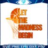 let-the-madness-begin-college-basketball-svg