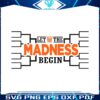 let-the-madness-begin-funny-basketball-svg