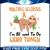 multiple-sclerosis-im-allowed-to-do-weird-things-svg