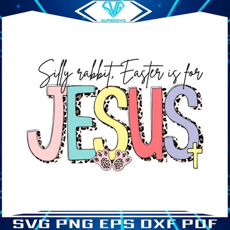 silly-rabbit-easter-is-for-jesus-christian-cross-svg