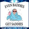 even-baddies-get-saddies-funny-cat-meme-svg