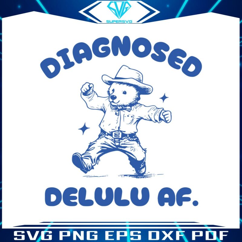 diagnosed-delulu-af-funny-delusional-bear-svg