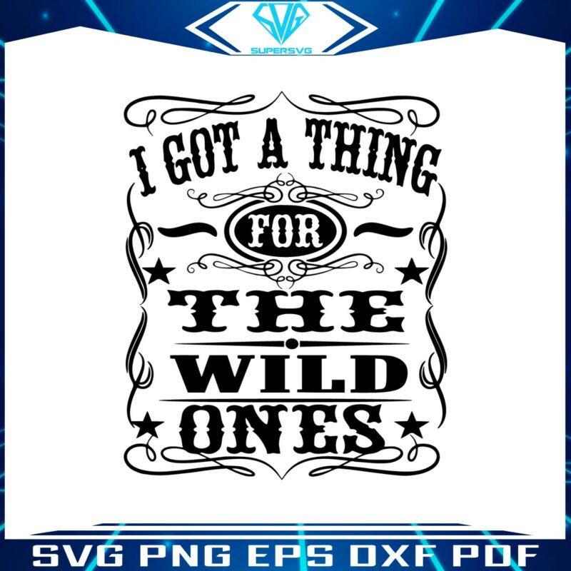 i-got-a-thing-for-the-wild-ones-svg