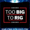 president-trump-2024-too-big-to-rig-svg