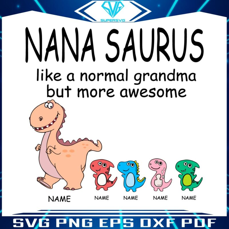 nanasaurus-like-a-normal-grandma-but-more-awesome-svg