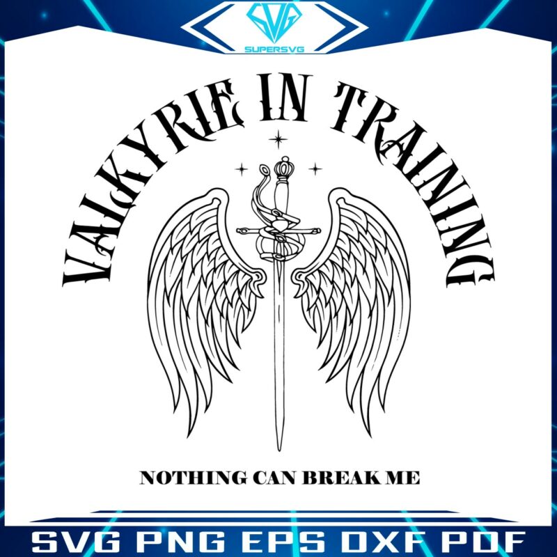 valkyrie-in-training-nothing-can-break-me-svg