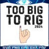 too-big-to-rig-2024-meme-republican-svg