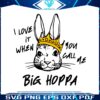 i-love-it-when-you-call-me-big-hoppa-funny-bunny-svg