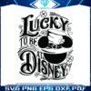lucky-to-be-at-disney-mickey-head-svg