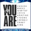 inspirational-you-are-enough-brave-worthy-svg