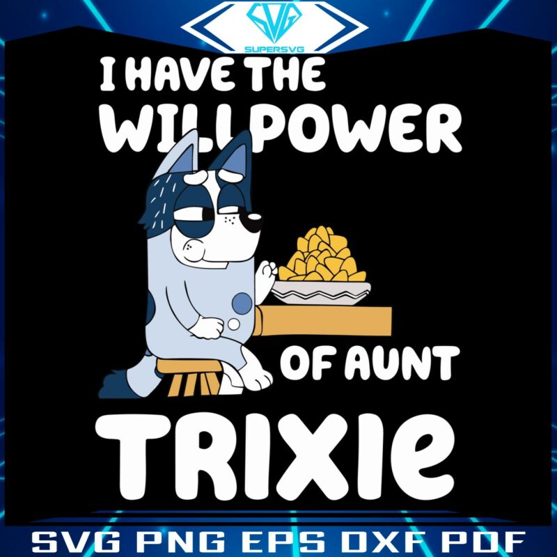 i-have-the-will-power-of-aunt-trixie-svg