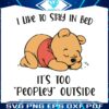 pooh-i-like-to-stay-in-bed-its-too-peopley-outside-svg