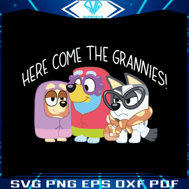 here-come-the-grannies-bluey-friends-svg