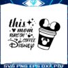 this-mom-runs-on-coffee-disney-svg