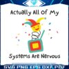 actually-all-of-my-systems-are-nervous-clown-meme-svg