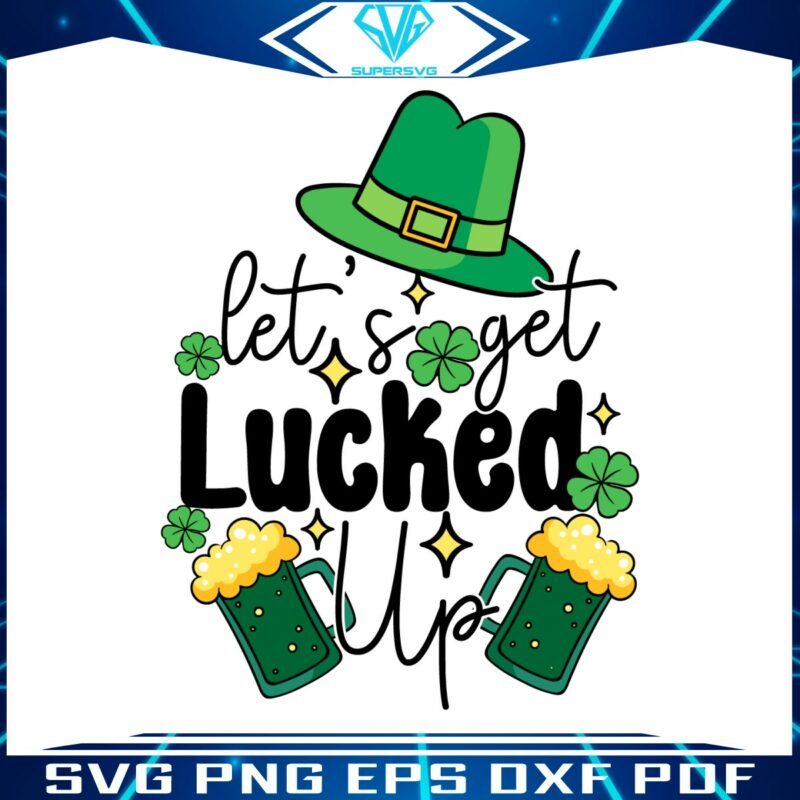 lets-get-lucked-up-shamrock-lucky-beer-svg