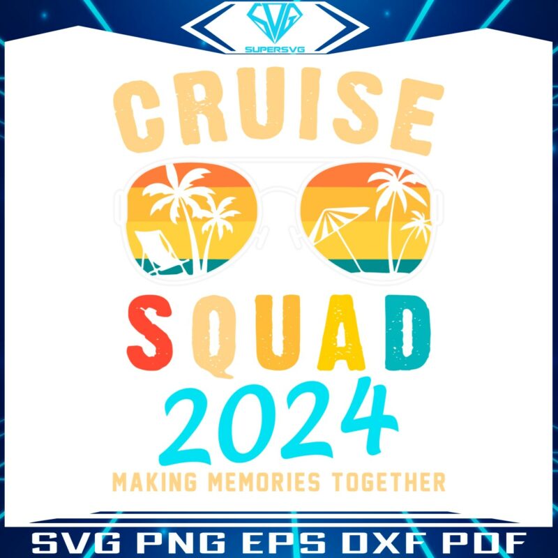 cruise-squad-2024-making-memories-together-svg