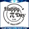happy-pi-day-be-irrational-maths-teacher-svg