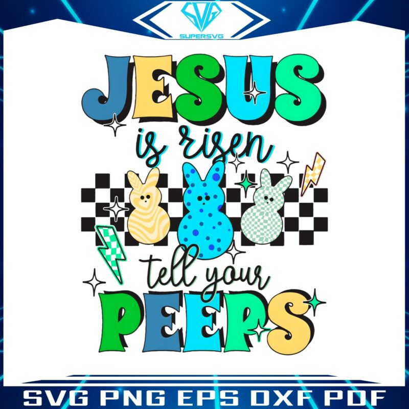 easter-jesus-is-risen-tell-your-peeps-cute-bunny-peep-png