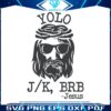yolo-jesus-brb-funny-easter-christian-svg