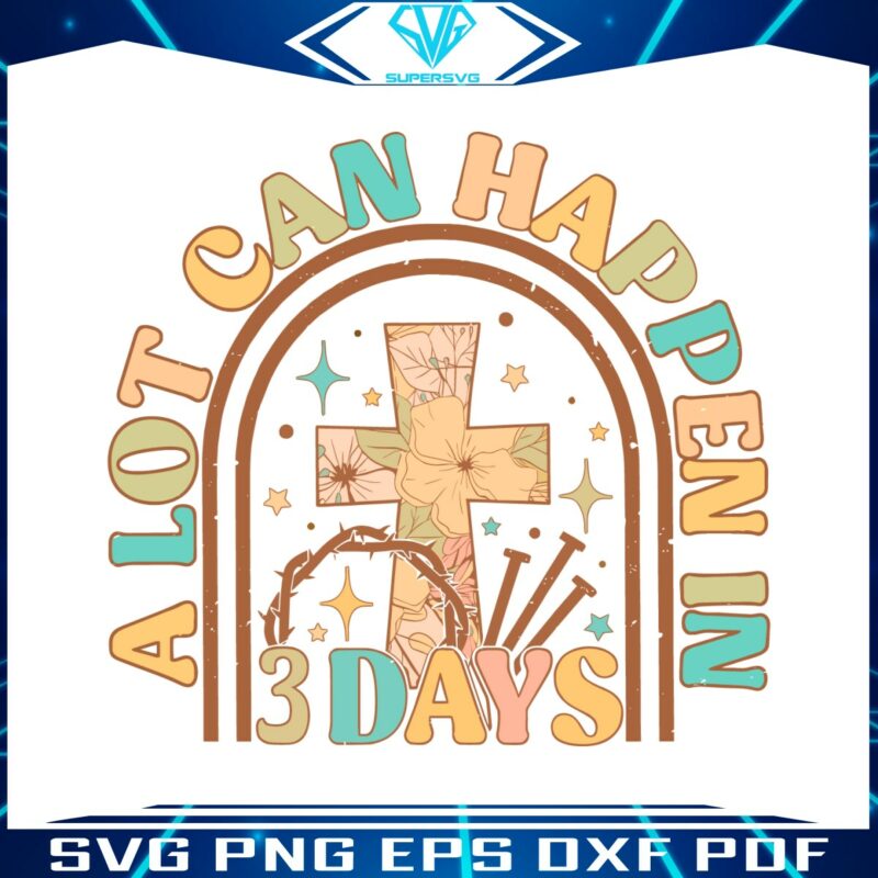 jesus-a-lot-can-happen-in-3-days-easter-svg