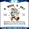 a-book-a-day-keeps-the-mental-breakdown-away-svg