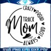 track-mom-always-loud-proud-crazy-svg