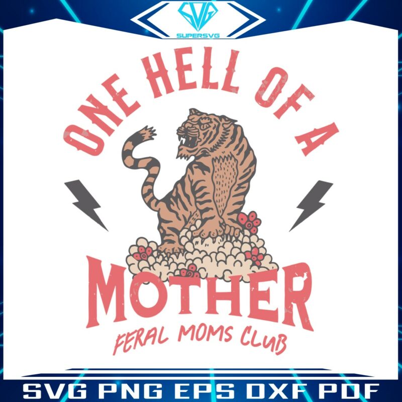 one-hell-of-a-mother-feral-moms-club-svg