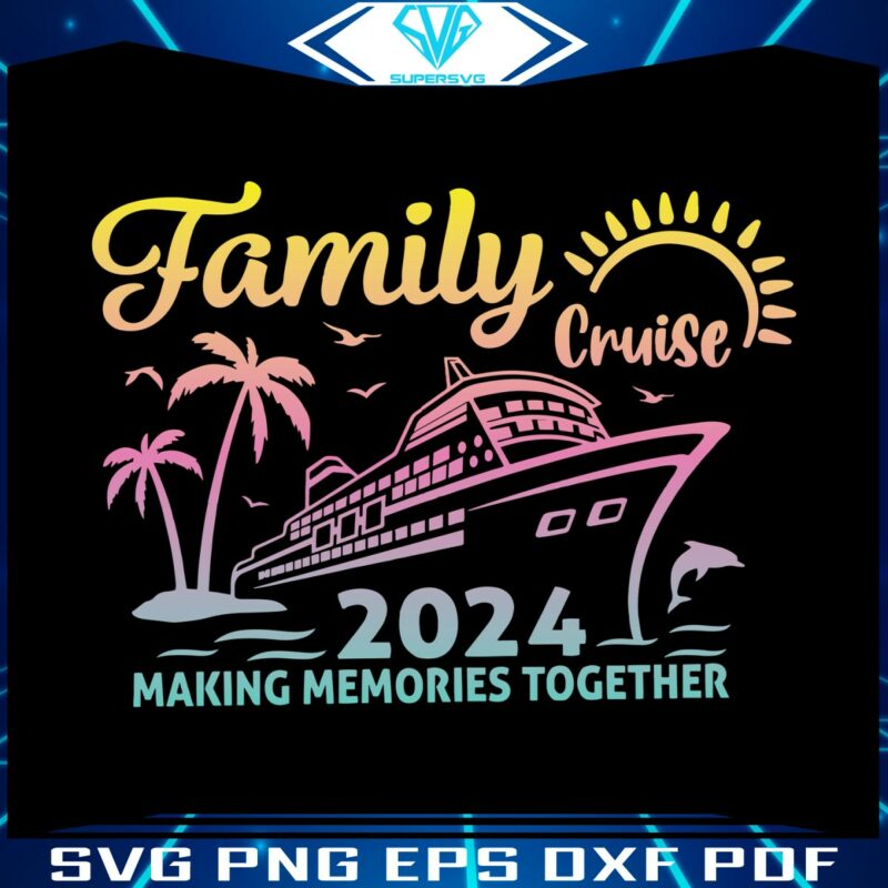 retro-family-cruise-2024-making-memories-together-svg