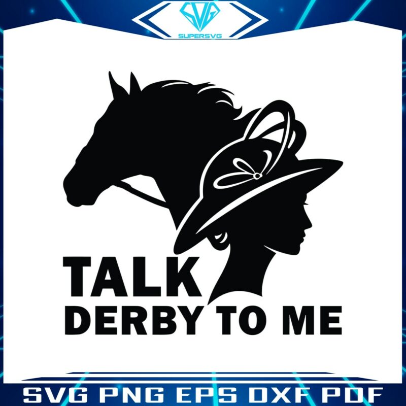kentucky-derby-talk-derby-to-me-race-weekend-svg