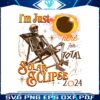 im-just-here-for-total-solar-eclipse-2024-png