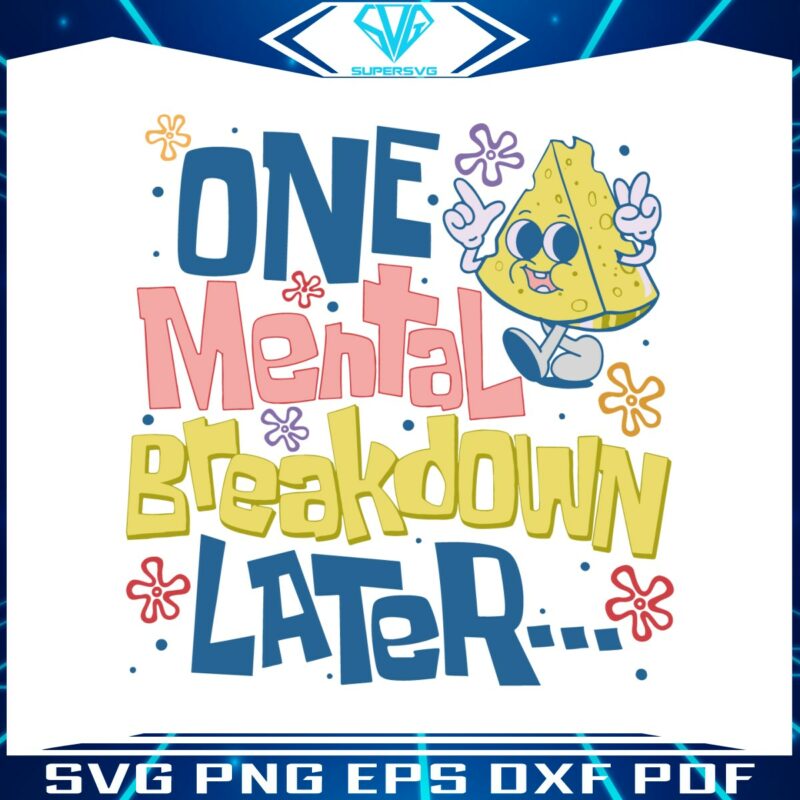 one-mental-breakdown-later-mental-health-awareness-svg