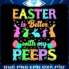 easter-is-better-with-my-peeps-bunny-svg