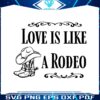 love-is-like-a-rodeo-kane-brown-concert-svg