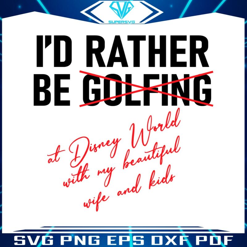 id-rather-be-golfing-at-disney-world-svg