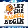 game-day-let-the-madness-begin-svg
