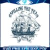 spilling-the-tea-since-1773-american-freedom-svg