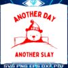 another-day-another-slay-meme-svg
