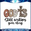 god-is-still-writing-your-story-svg