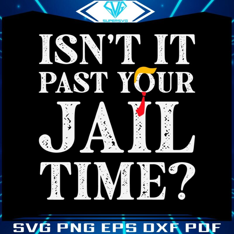 isnt-it-past-your-jail-time-funny-saying-svg