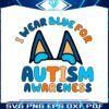 bluey-dog-i-wear-blue-for-autism-awareness-svg