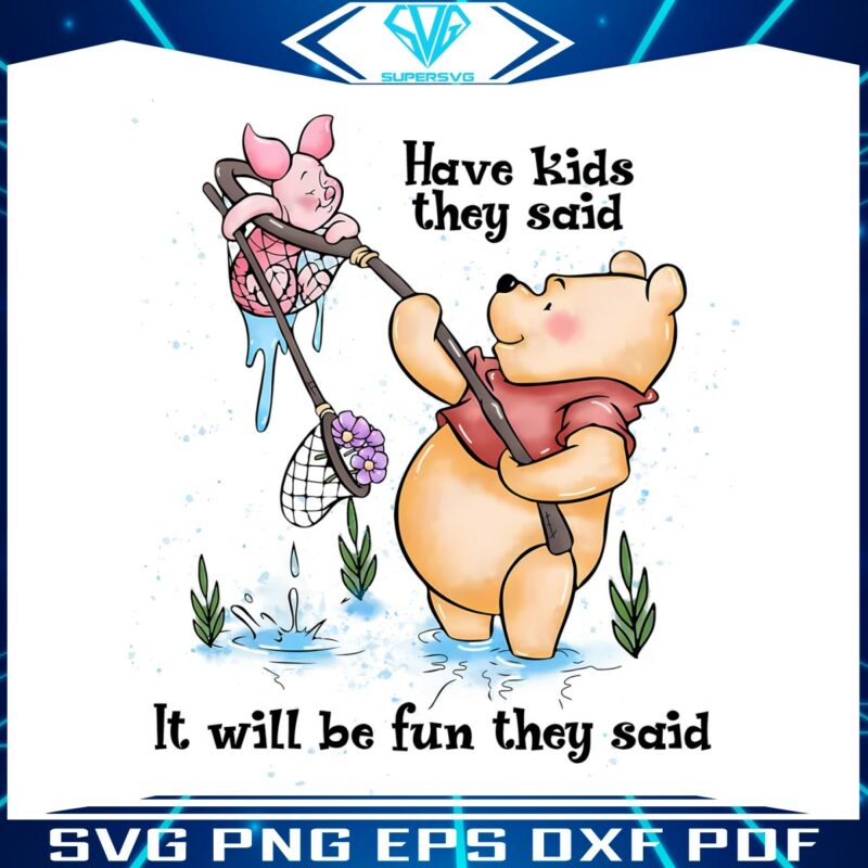 have-kids-the-said-it-will-be-fun-pooh-bear-png