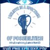 autism-i-believe-in-a-spectrum-of-possibilities-svg