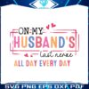 on-my-husbands-last-nerve-all-day-everyday-svg
