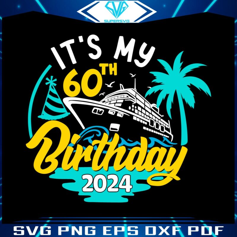 cruise-its-my-60th-birthday-2024-svg