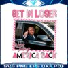get-in-loser-we-are-taking-america-back-png