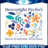 downright-perfect-down-syndrome-awareness-png