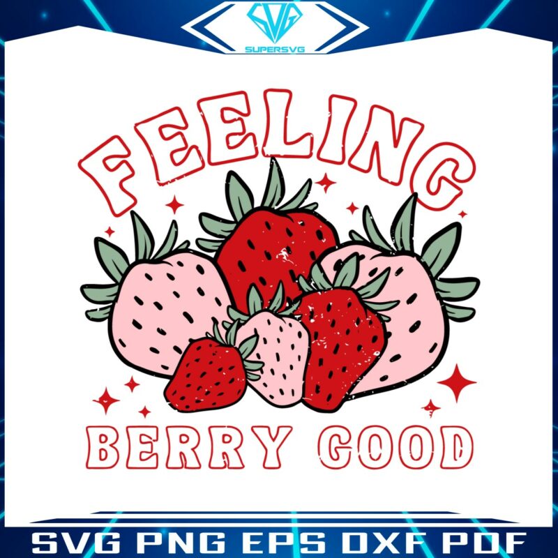 feeling-berry-good-strawberry-svg
